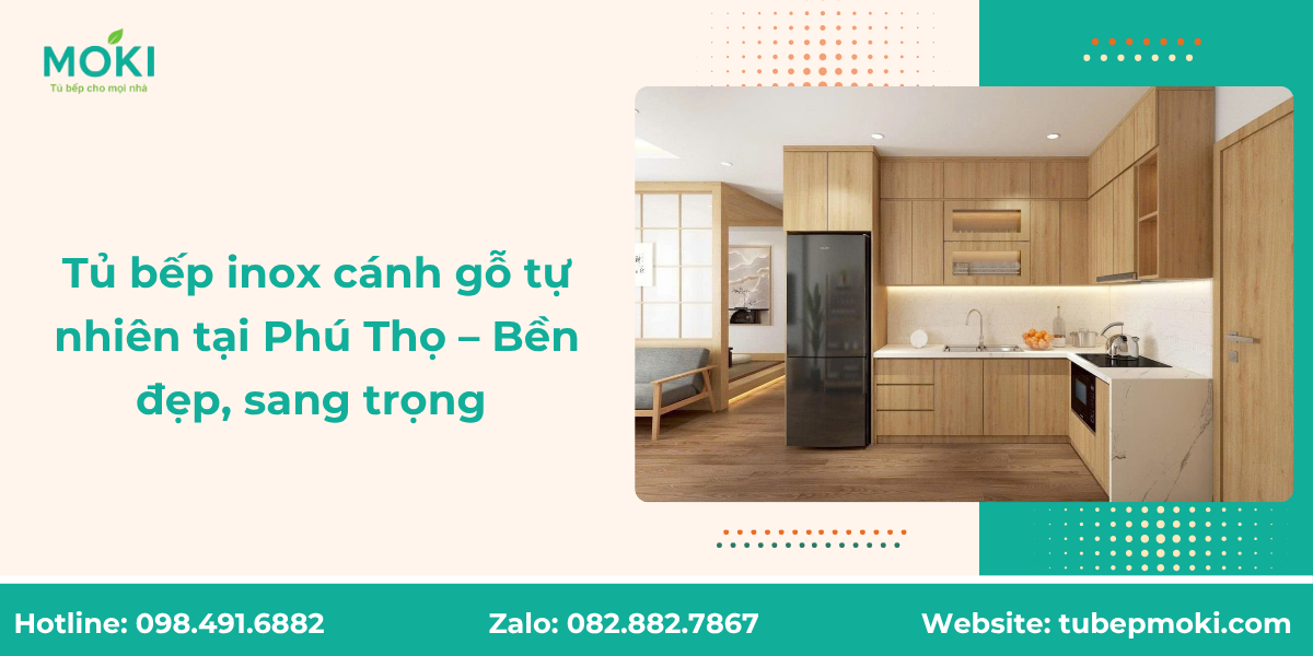 Tủ bếp inox cánh gỗ tự nhiên tại Phú Thọ – Bền đẹp, sang trọng