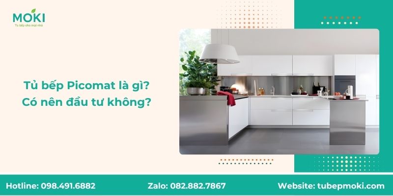 Có nên đầu tư tủ bếp Picomat?